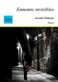 Kwamé Maherpa - Ennemis invisibles.