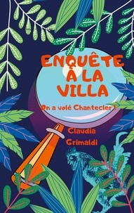 Claudia Grimaldi - Enquête à la Villa - On a volé Chantecler !.