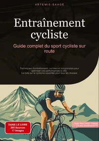 Entraînement cycliste: Guide complet du sport cycliste sur route