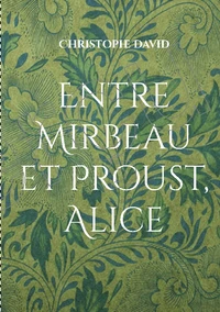 Entre Mirbeau et Proust, Alice