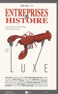 Jean-Claude Daumas et Marc de Ferrière Le Vayer - Entreprises et Histoire N° 46, Avril 2007 : Le luxe.