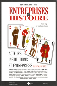 Jean-Claude Daumas - Entreprises et Histoire N° 52, Septembre 200 : Acteurs, institutions et entreprises, du XIIe au XXe siècle.