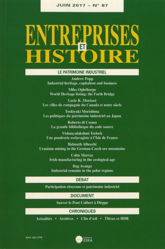 Patrick Fridenson - Entreprises et Histoire N° 87, juin 2017 : Le patrimoine industriel.