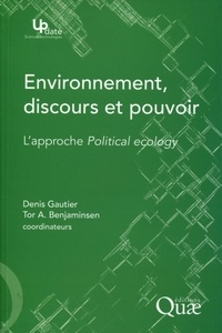 Denis Gautier et Tor Arve Benjaminsen - Environnement, discours et pouvoir - L'approche Political ecology.