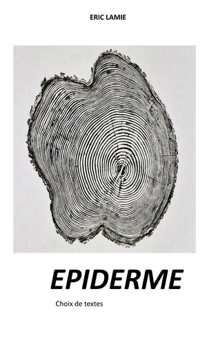 Eric Lamie - Epiderme - Choix de textes.