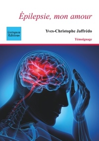 Yves-christophe Jaffrédo - Epilepsie, mon amour.