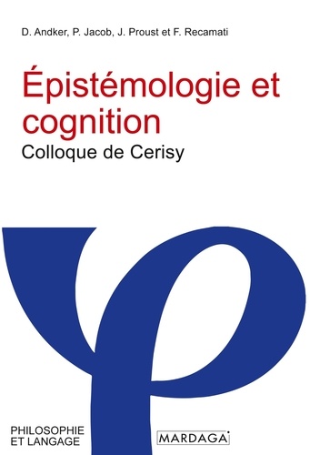 Epistémologie et cognition. Colloque de Cerisy