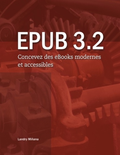 Epub 3.2. Concevez des eBooks modernes et accessibles