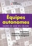 Arnaud Tonnelé - Equipes autonomes - Guide de mise en oeuvre.