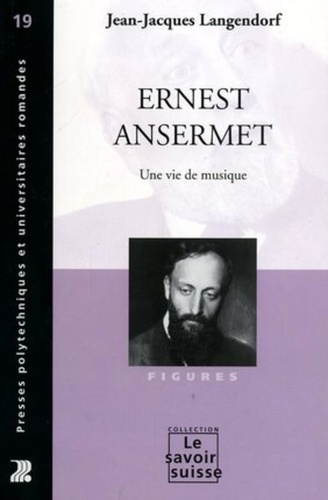 Ernest Ansermet. Une vie de musique