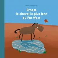 David Cornilleau - Ernest le cheval le plus lent du Far West.