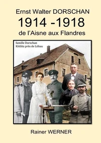 Ernst Walter DORSCHAN 1914 -1918 de l'Aisne aux Flandres