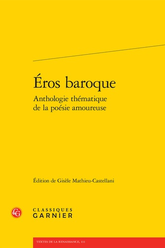 Eros baroque. Anthologie thématique de la poésie amoureuse