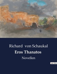 Schaukal richard Von - Eros Thanatos - Novellen.