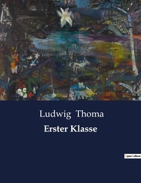 Ludwig Thoma - Erster Klasse.