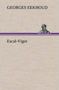 Georges Eekhoud - Escal-Vigor.
