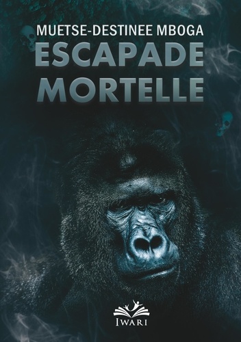 Muetse-destinée Mboga - Escapade Mortelle.