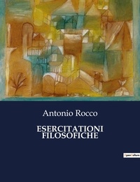 Antonio Rocco - Classici della Letteratura Italiana 8813  : Esercitationi filosofiche.