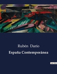 Rubén Darío - Littérature d'Espagne du Siècle d'or à aujourd'hui  : España Contemporánea.