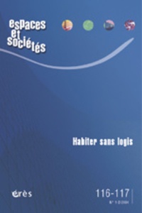  Collectif - Espaces et sociétés N° 116-117, Juin 200 : Habiter sans logis.