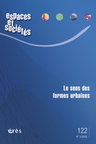 Pierre Pellegrino et Albert Levy - Espaces et sociétés N° 122, Septembre 20 : Le sens des formes urbaines.