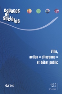 Marie-Hélène Bacqué et Maurice Blanc - Espaces et sociétés N° 123, Décembre 200 : Ville, action "citoyenne" et débat public.
