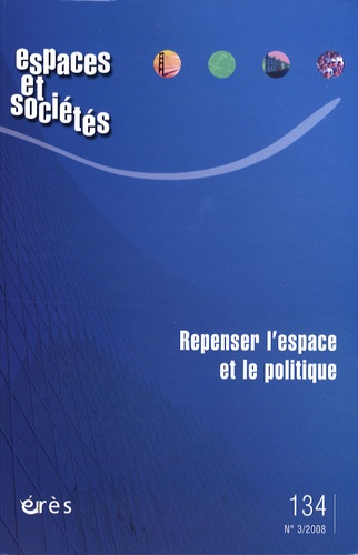  Collectif - Espaces et sociétés N° 134, Septembre 20 : Repenser l'espace et le politique.