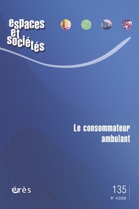 Maurice Blanc et Jérôme Monnet - Espaces et sociétés N° 135, Décembre 200 : Le consommateur ambulant.