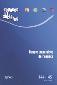 Thomas Sauvadet et Marie-Hélène Bacqué - Espaces et sociétés N° 144-145, Mars 201 : Usages populaires de l'espace.