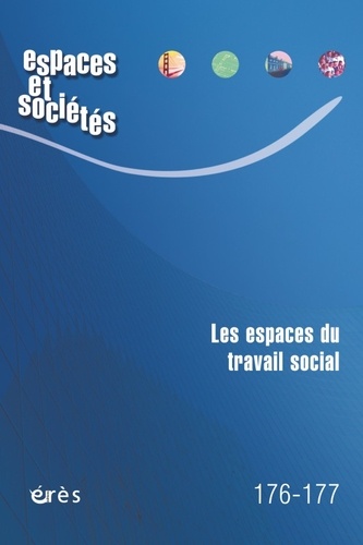 Espaces et sociétés N° 176-177, novembre 2019 Les espaces du travail social