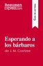  ResumenExpress - Guía de lectura  : Esperando a los bárbaros de J. M. Coetzee (Guía de lectura) - Resumen y análisis completo.