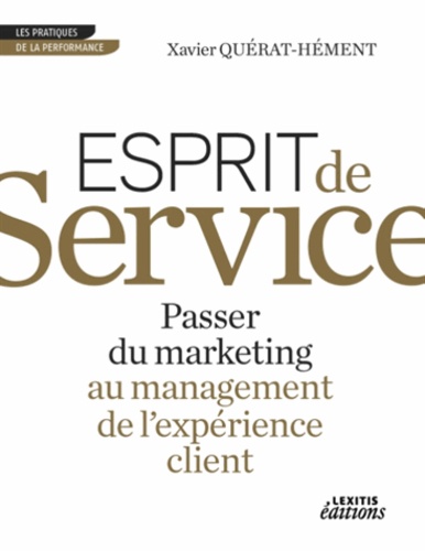 Xavier Quérat-Hément - Esprit de service passer du marketing au management de l'expérience client.