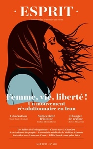Anne-Lorraine Bujon et Anne Dujin - Esprit N° 496, avril 2023 : Femme, vie, liberté ! - Un mouvement révolutionnaire en Iran.