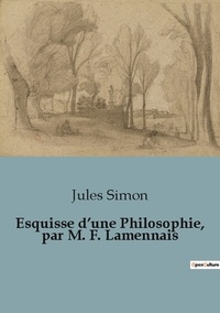 Jules Simon - Sociologie et Anthropologie  : Esquisse d'une Philosophie, par M. F. Lamennais.