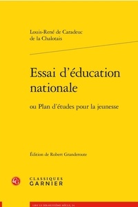 Louis-René de Caradeuc de la Chalotais - Essai d'éducation nationale - Ou plan d'études pour la jeunesse.