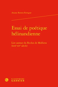 Ariane Bottex-Ferragne - Essai de poétique hélinandienne - Lire autour Du Reclus de Molliens (XIIIe-XVe siècles).