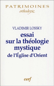 Vladimir Lossky - Essai sur la théologie mystique de l'Eglise d'Orient.