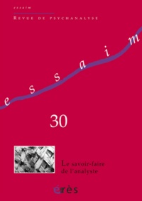 Erik Porge - Essaim N° 30, Printemps 201 : Le savoir-faire du psychanalyste.