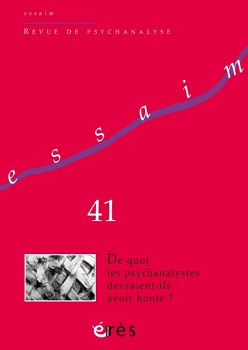  Collectif - Essaim N° 41 : De quoi les psychanalystes devraient-ils avoir honté.