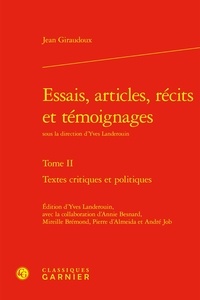 Jean Giraudoux - Essais, articles, récits et témoignages - Tome 2, Textes critiques et politique.