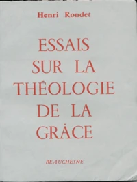 Essais sur la théologie de la grâce