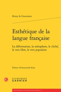 Rémy de Gourmont - Esthétique de la langue française - La déformation, la métaphore, le cliché, le vers libre, le vers populaire.