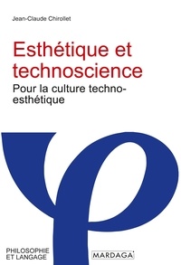 Jean-Claude Chirollet - Esthétique et technoscience - Pour la culture techno-esthétique.