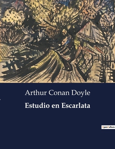 Arthur Conan Doyle - Littérature d'Espagne du Siècle d'or à aujourd'hui  : Estudio en Escarlata - ..