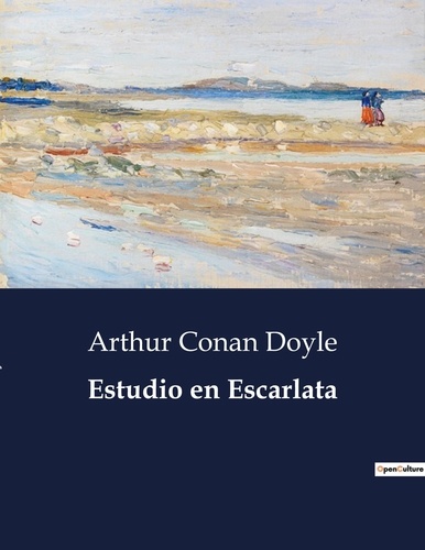 Arthur Conan Doyle - Littérature d'Espagne du Siècle d'or à aujourd'hui  : Estudio en Escarlata - ..