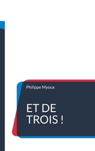 Philippe Myoux - Et de trois !.
