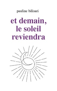 Pauline Bilisari - Et demain, le soleil reviendra.