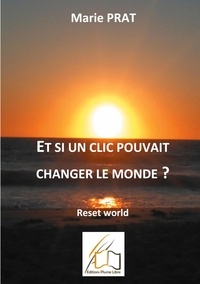 Marie Prat - Et si un clic pouvait changer le monde? - Reset World.
