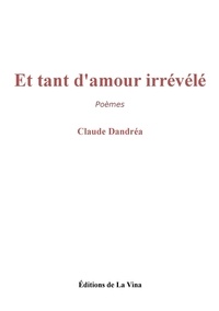 Claude Dandréa - Et tant d'amour irrévélé.