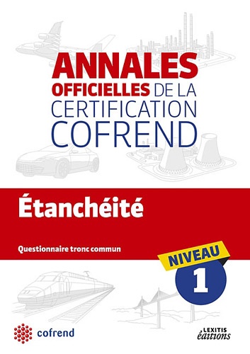  COFREND - Etanchéité, niveau 1 - Les annales officielles de la certification Cofrend, Questionnaire tronc commun.